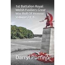 1st Battalion Royal Welsh Fusiliers Great War Roll Of Honour Volume 2 F-K