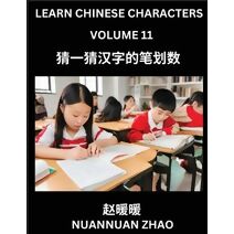 Learn Chinese Characters (Part 11)- Simple Chinese Puzzles for Beginners, Test Series to Fast Learn Analyzing Chinese Characters, Simplified Characters and Pinyin, Easy Lessons, Answers