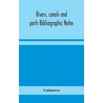Rivers, canals and ports Bibliographic Notes
