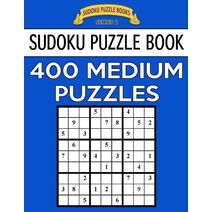 Sudoku Puzzle Book, 400 MEDIUM Puzzles (Sudoku Puzzle Books Series 2)