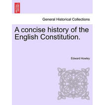 Concise History of the English Constitution.