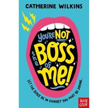 You're Not the Boss of Me! (Catherine Wilkins)