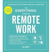 Everything Guide to Remote Work (Everything® Series)