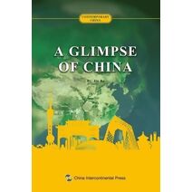 中国概览：英文 A Glimpse Of China (Contemporary China)