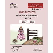 FLITLITS, Meet the Characters, Book 6, Posy Pose, 8+Readers, U.S. English, Confident Reading (Flitlits, Reading Scheme, U.S. English Version)