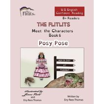 FLITLITS, Meet the Characters, Book 6, Posy Pose, 8+Readers, U.S. English, Confident Reading (Flitlits, Reading Scheme, U.S. English Version)