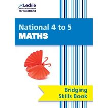 National 4 to 5 Maths Bridging Skills Book (CfE Maths for Scotland)