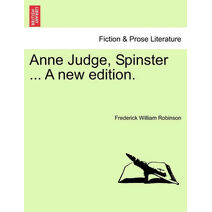 Anne Judge, Spinster ... a New Edition.
