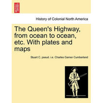 Queen's Highway, from ocean to ocean, etc. With plates and maps