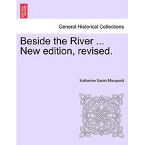 Beside the River ... New Edition, Revised.
