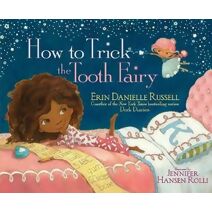 How to Trick the Tooth Fairy