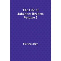 Life of Johannes Brahms Volume 2