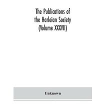 Publications of the Harleian Society (Volume XXXVII)