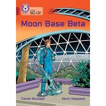 Moon Base Beta (Collins Big Cat)