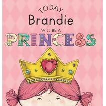 Today Brandie Will Be a Princess