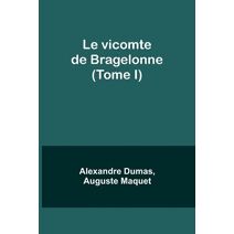 vicomte de Bragelonne (Tome I)