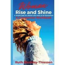 Woman Rise and Shine - A Companion Workbook