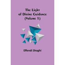 Light of Divine Guidance (Volume 1)