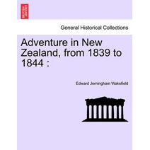 Adventure in New Zealand, from 1839 to 1844