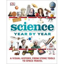 Science Year by Year (DK Children's Year by Year)