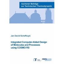 Integrated Computer-Aided Design of Molecules and Processes using COSMO-RS (Aachener Beiträge zur Technischen Thermodynamik)
