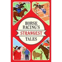Horse Racing's Strangest Tales