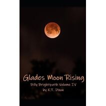 Glades Moon Rising (Billy Brightpath Adventures)