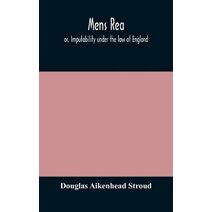 Mens rea; or, Imputability under the law of England