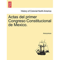 Actas del primer Congreso Constitucional de Mexico.