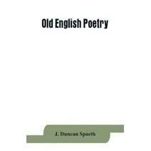 Old English poetry; translations into alliterative verse with introductions and notes