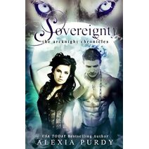 Sovereignty (The ArcKnight Chronicles #2) (Arcknight Wolf Pack Chronicles)