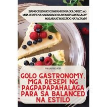 Golo Gastronomy. MGA Resepi Ng Pagpapapahalaga Para Sa Balanced Na Estilo