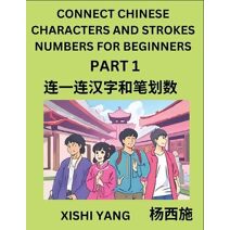 Connect Chinese Character Strokes Numbers (Part 1)- Moderate Level Puzzles for Beginners, Test Series to Fast Learn Counting Strokes of Chinese Characters, Simplified Characters and Pinyin,
