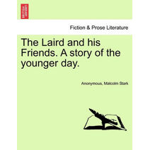 Laird and His Friends. a Story of the Younger Day.