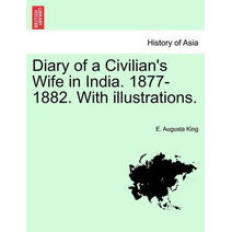 Diary of a Civilian's Wife in India. 1877-1882. with Illustrations. Vol. II