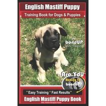 English Mastiff Puppy Training Book for Dogs and Puppies by Bone Up Dog Training (English Mastiff Puppy Training)