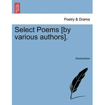 Select Poems [By Various Authors].