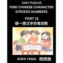 Find Chinese Character Strokes Numbers (Part 11)- Simple Chinese Puzzles for Beginners, Test Series to Fast Learn Counting Strokes of Chinese Characters, Simplified Characters and Pinyin, Ea