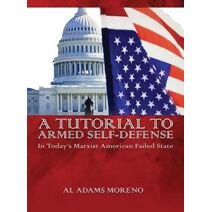 Tutorial to Armed Self-Defense In Today's Marxist American Failed State Al Adams Moreno
