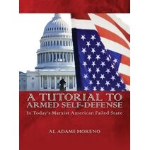 Tutorial to Armed Self-Defense In Today's Marxist American Failed State Al Adams Moreno