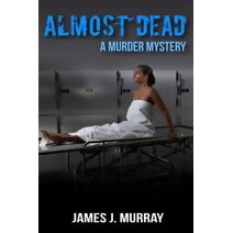 Almost Dead (Detective Rosie Young/Vince Mendez Thriller Novel)