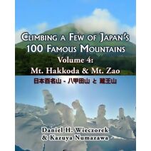 Climbing a Few of Japan's 100 Famous Mountains - Volume 4 (Climbing a Few of Japan's 100 Famous Mountains)