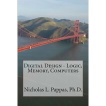 Digital Design - Logic, Memory, Computers