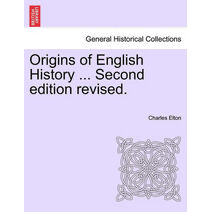 Origins of English History ... Second edition revised.