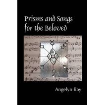 Prisms And Songs For The Beloved