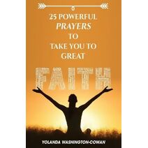 25 Powerful Prayers to Take You to Great Faith
