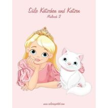 Süße Kätzchen und Katzen Malbuch 2 (Süße Kätzchen Und Katzen)