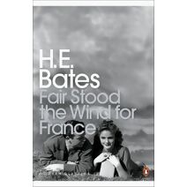 Fair Stood the Wind for France (Penguin Modern Classics)