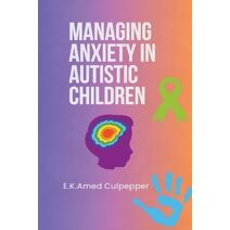 Managing Anxiety in Autistic Children