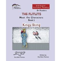 FLITLITS, Meet the Characters, Book 1, Kingy Bling, 8+Readers, U.S. English, Confident Reading (Flitlits, Reading Scheme, U.S. English Version)
